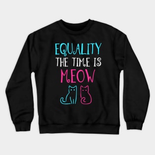 Equailty The Time is Meow Crewneck Sweatshirt